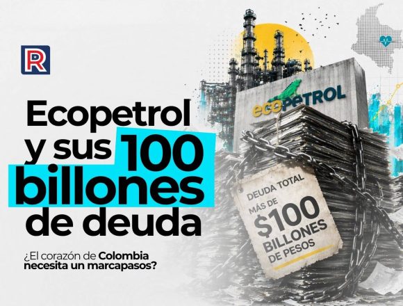 Ecopetrol y sus 100 billones de deuda