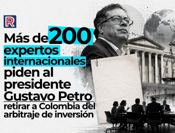 piden al presidente Gustavo Petro retirar a Colombia del arbitraje de inversión