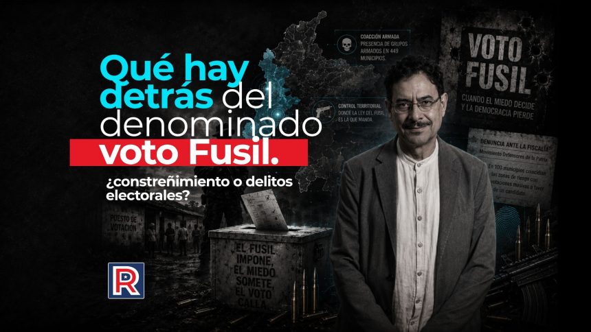 Qué hay detrás del denominado voto Fusil. ¿constreñimiento o delitos electorales? Qué hay detrás del denominado voto Fusil. ¿constreñimiento o delitos electorales?