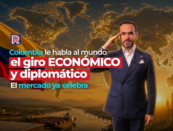 Colombia le habla al mundo: el giro económico y diplomático que el mercado ya celebra